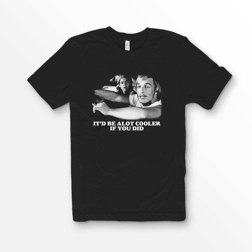 ShirtLoaf 90's Movie Shirt Wooderson It would Be a lot cooler if you did t-shirt Printed on Bella Canvas 3001 Premium Unisex Black T-shirt