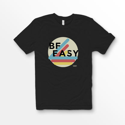 ShirtLoaf Be Easy Shirt New Vintage t-shirt design Printed on Bella + Canvas Premium Unisex BLACK t-shirt