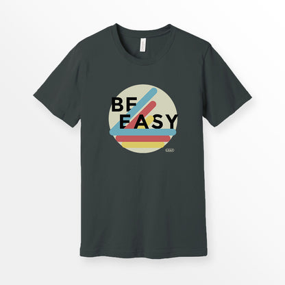 ShirtLoaf Be Easy Shirt New Vintage t-shirt design Printed on Bella + Canvas Premium Unisex Dark Grey t-shirt