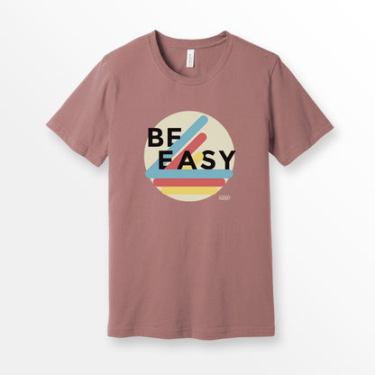 ShirtLoaf Be Easy Shirt New Vintage t-shirt design Printed on Bella + Canvas Premium Unisex Mauve t-shirt