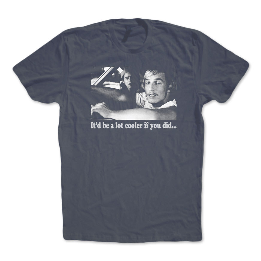 Navy Dazed and Confused It'd be a lot cooler if you did t shirt 90s