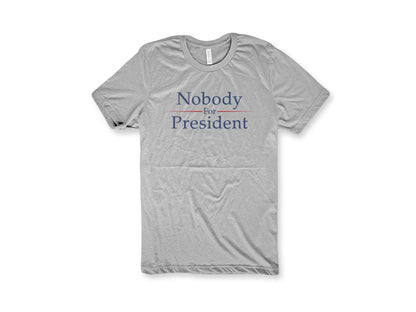 Athletic Heather Nobody For President 2020 Election Shirt