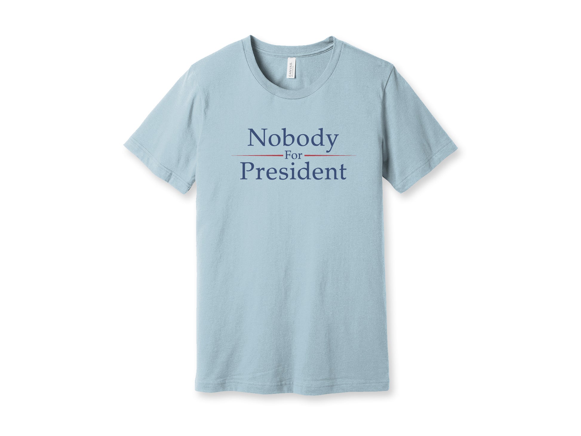 Nobody For President Political Humor Light BLue T shirt