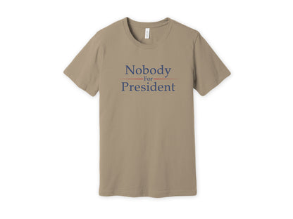 Tan Bella-Canvas Shirt Nobody For president Graphic tee