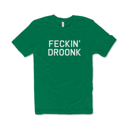 Kelly Green Feckin' Droonk St. Patty's Day Shirt